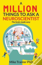 A Million Things To Ask A Neuroscientist