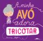 A Minha Avó Adora Tricotar - Preview