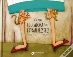 Capa do artigo A Minha Educadora é um Extraterrestre!