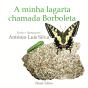 A Minha Lagarta Chamada Borboleta - Preview