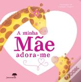 A Minha Mãe Adora-Me