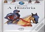 A Minha Primeira Enciclopédia Larousse - A História