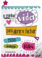 A Minha Vida para Abrir e Fechar