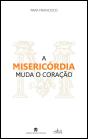 A Misericórdia Muda o Coração - Preview