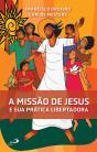 A Missão De Jesus E Sua Prática Libertadora - Preview