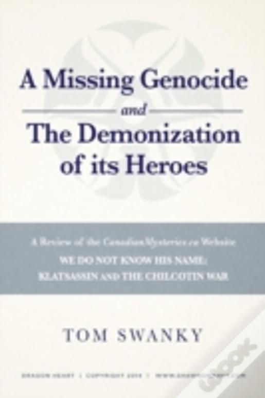 A Missing Genocide And The Demonization Of Its Heroes