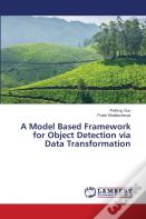 A Model Based Framework For Object Detection Via Data Transformation