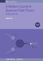 A Modern Course In Quantum Field Theory, Volume 1 - Preview