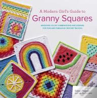 A Modern Girlâ€™S Guide To Granny Squares
