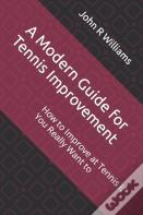 A Modern Guide For Tennis Improvement