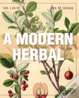 A Modern Herbal (Volume 1, A-H)