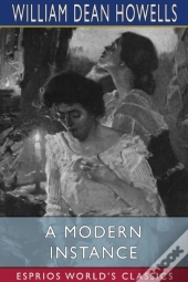 A Modern Instance  Esprios Classics