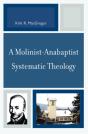 A Molinist-Anabaptist Systematic Theology - Preview