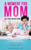 A Moment For Mom