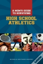 A Moms Guide To Surviving High School Athletics