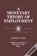 A Monetary Theory Of Employment