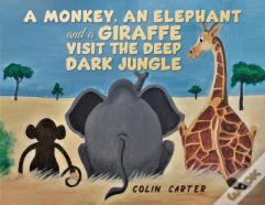 A Monkey, An Elephant And A Giraffe Visit The Deep, Dark Jungle