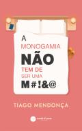 A Monogamia Não Tem de Ser uma M#!&@