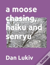 A Moose Chasing, Haiku And Senryu