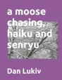 A Moose Chasing, Haiku And Senryu - Preview