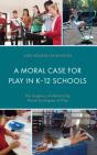 A Moral Case For Play In K-12 Schools - Preview