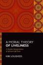 A Moral Theory Of Liveliness - Preview