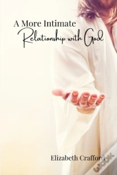 A More Intimate Relationship With God