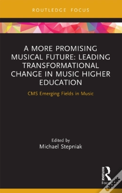 Capa do artigo A More Promising Musical Future: Leading Transformational Change In Music Higher Education