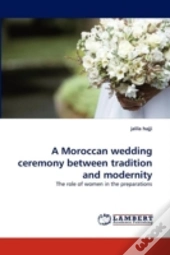 A Moroccan Wedding Ceremony Between Tradition And Modernity