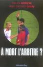 A Mort L'Arbitre - Preview