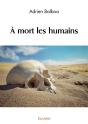 À Mort Les Humains - Preview