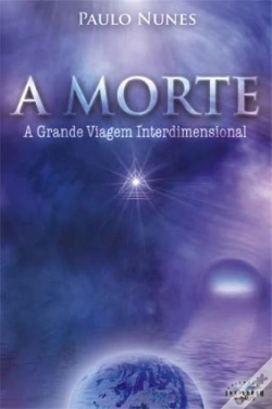 Capa do artigo A Morte - A Grande Viagem Interdimensional
