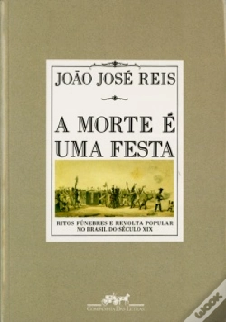 Capa do artigo A Morte é uma Festa - Ritos Fúnebres e Revolta Popular no Brasil do Século XIX