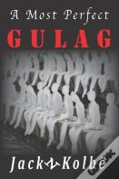 A Most Perfect Gulag