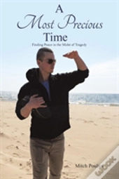 A Most Precious Time: Finding Peace In The Midst Of Tragedy