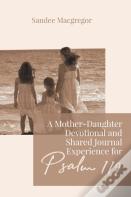 A Mother-Daughter Devotional And Shared Journal Experience For Psalm 119