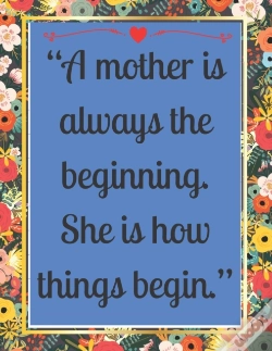 Capa do artigo "A Mother Is Always The Beginning. She Is How Things Begin."