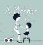 A Mother Is... - Preview