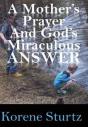 A Mother'S Prayer And God'S Miraculous Answer - Preview