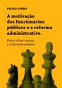 A Motivação dos Funcionários Públicos e a Reforma Administrativa - Preview