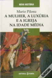 A Mulher, a Luxúria e a Igreja na Idade Média 
