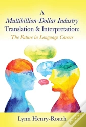 A Multibillion-Dollar Industry Translation & Interpretation