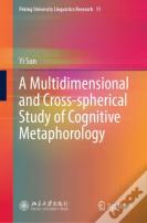 A Multidimensional And Cross-Spherical Study Of Cognitive Metaphorology