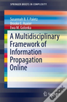 A Multidisciplinary Framework Of Information Propagation Online