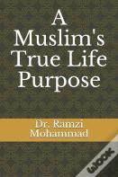 A Muslim'S True Life Purpose