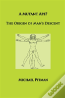 A Mutant Ape? The Origin Of Man'S Descent