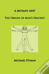 A Mutant Ape? The Origin Of Man'S Descent