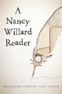 A Nancy Willard Reader: Selected Poetry And Prose - Preview