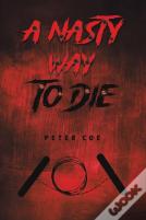 A Nasty Way To Die