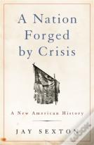 A Nation Forged By Crisis